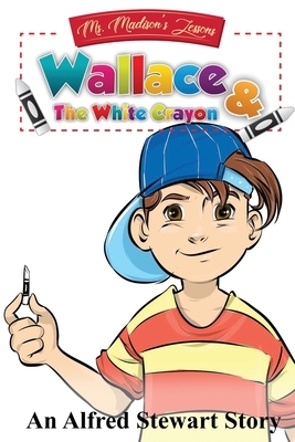 Wallace and the White Crayon by Alfred Stewart