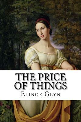 The Price of Things by Elinor Glyn