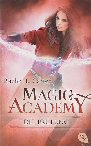 Magic Academy #2 Die Prüfung by Rachel E. Carter