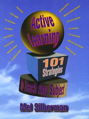 Active Learning: 101 Strategies to Teach Any Subject by Melvin L. Silberman