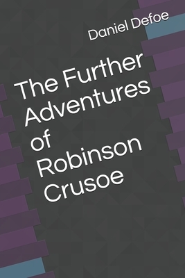 The Further Adventures of Robinson Crusoe by Daniel Defoe