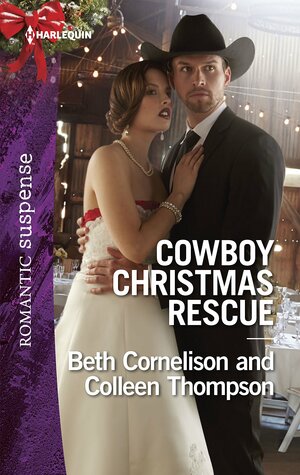 Cowboy Christmas Rescue: Rescuing the Witness / Rescuing the Bride by Colleen Thompson, Beth Cornelison