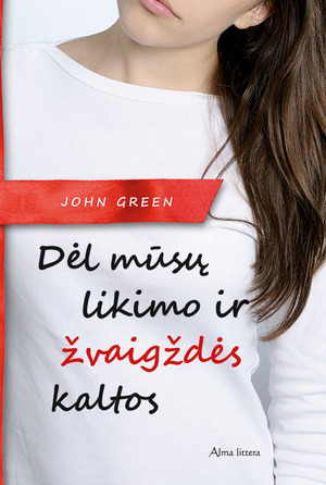 Dėl mūsų likimo ir žvaigždės kaltos by John Green