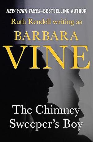 The Chimney Sweeper's Boy by Barbara Vine, Ruth Rendell