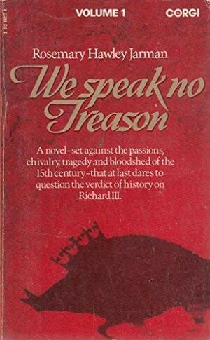 We speak no treason by Rosemary Hawley Jarman