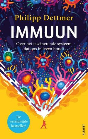 Immuun: Over het fascinerende systeem dat ons in leven houdt by Philipp Dettmer