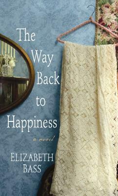 The Way Back to Happiness by Elizabeth Bass