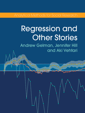 Regression and Other Stories by Aki Vehtari, Jennifer Hill, Andrew Gelman