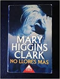 No llores más by Mary Higgins Clark