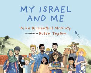 My Israel and Me by Alice Blumenthal McGinty