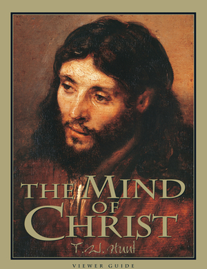 The Mind of Christ - Viewer Guide Revised by T. W. Hunt, Claude V. King