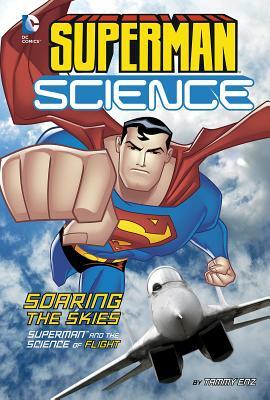 Soaring the Skies: Superman and the Science of Flight by Tammy Enz