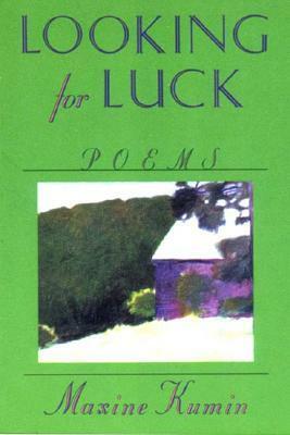 Looking for Luck: Poems by Maxine Kumin