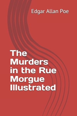 The Murders in the Rue Morgue Illustrated by Edgar Allan Poe