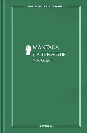 Mantaua și alte povestiri by Nikolai Gogol