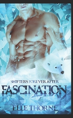 Fascination: Shifters Forever After by Elle Thorne