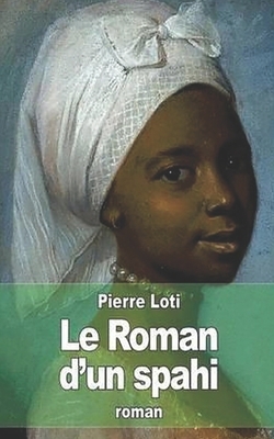 Le Roman d'un spahi by Pierre Loti