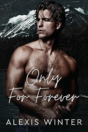 Only For Forever by Alexis Winter