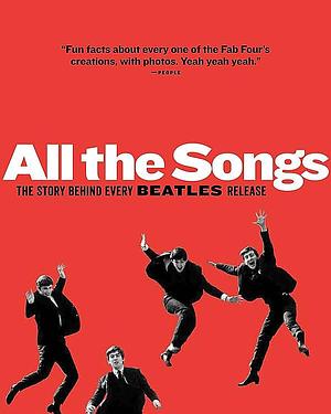 All The Songs: The Story Behind Every Beatles Release by Philippe Margotin