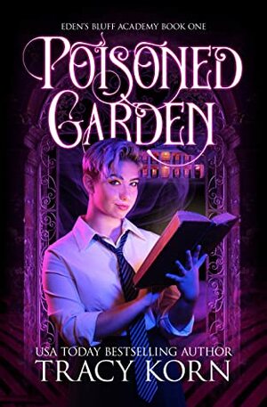 Poisoned Garden (Eden's Bluff Academy, #1) by Tracy Korn