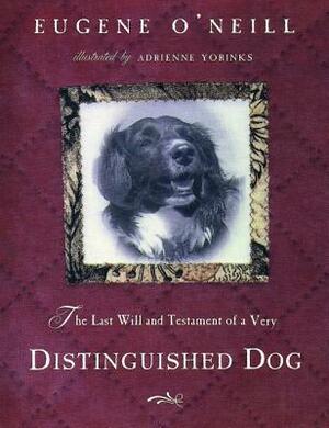 The Last Will & Testament of a Very Distinguished Dog by Eugene O'Neill