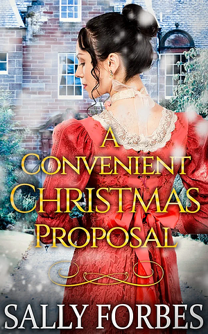 A Convenient Christmas Proposal: A Historical Regency Romance Novel by Sally Forbes