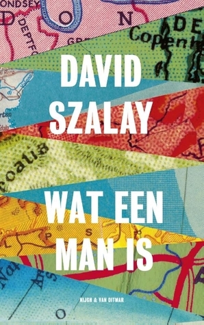 Wat een man is by David Szalay