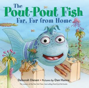 The Pout-Pout Fish, Far, Far from Home by Deborah Diesen
