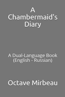 A Chambermaid's Diary: A Dual-Language Book (English - Russian) by Octave Mirbeau