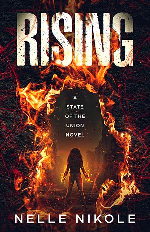 Rising: A State of the Union Novel by Nelle Nikole