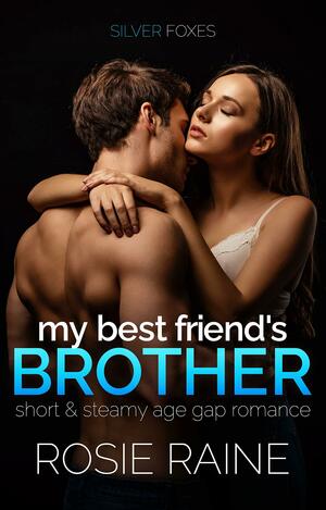 My Best Friend's Brother by Rosie Raine