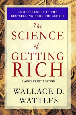 The Science of Getting Rich: Large Print Edition by Wallace D. Wattles