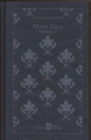 Moby Dick - Volume II by Berenice Xavier, Herman Melville