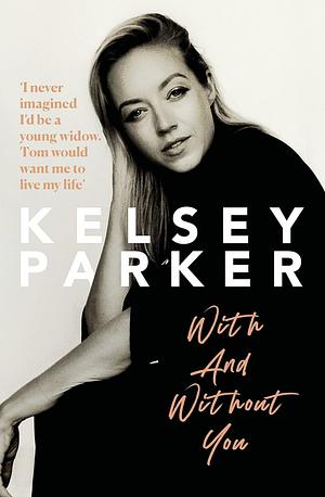 With and Without You by Kelsey Parker