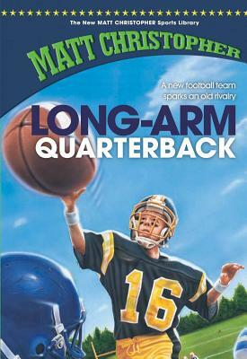 Long-Arm Quarterback by Matt Christopher