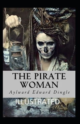 The Pirate Woman Illustrated by Aylward Edward Dingle