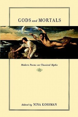 Gods and Mortals: Modern Poems on Classical Myths by Peter Huchel, James Laughlin, Laurie Sheck, Kate Daniels, A.D. Hope, Allen Grossman, Daryl Hine, Larissa Szporluk, May Sarton, Muriel Rukeyser, William Bronk, Alfred Gong, Geoffrey Hill, Ramon Guthrie, Ronald Bottrall, Louis Simpson, Stephen Mitchell, Ann Deagon, Georg Trakl, Olga Broumas, Delmore Schwartz, Peter Russell, Louis MacNeice, Mona Van Duyn, Valentine Penrose, Sándor Weöres, Emery George, John Fuller, Thomas Merton, Thomas Kinsella, Johannes Bobrowski, Kathleen Raine, Jack Gilbert, Samn Stockwell, Robert Kelly, Ingeborg Bachmann, Nina Kossman, H.D., Vernon Watkins, Donald Justice, Gregory Orr, John Hollander, Maura Stanton, Ion Barbu, Margaret Kaufman, Edwin Muir, Max Jacob, Jorie Graham, Jerzy Ficowski, Claribel Alegría, Yvor Winters