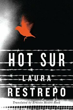 Hot Sur by Laura Restrepo, Ernesto Mestre-Reed