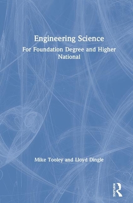 Engineering Science: For Foundation Degree and Higher National by Lloyd Dingle, Mike Tooley