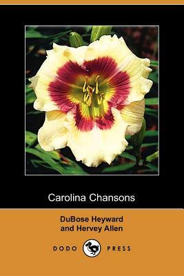 Carolina Chansons, Legends of the Low Country (Dodo Press) by Dubose Heyward, Hervey Allen, Du Bose Heyward