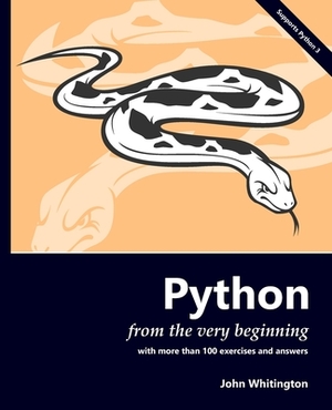 Python from the Very Beginning: With 100 exercises and answers by John Whitington