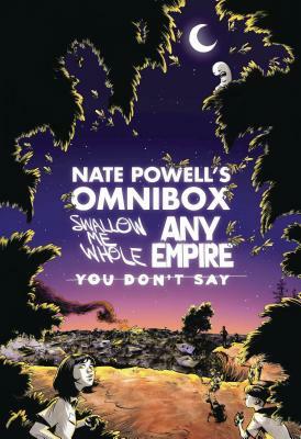 Nate Powell's Omnibox: Featuring Swallow Me Whole, Any Empire, & You Don't Say by Nate Powell