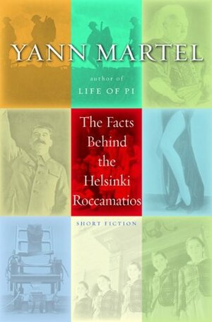 The Facts Behind the Helsinki Roccamatios by Yann Martel