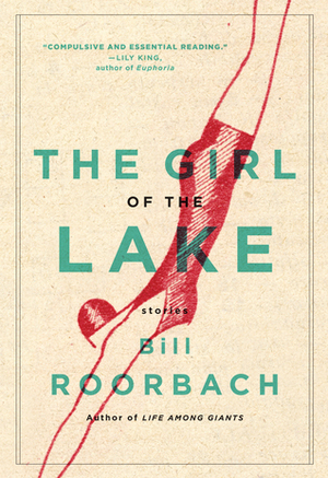 The Girl of the Lake: Stories by Bill Roorbach