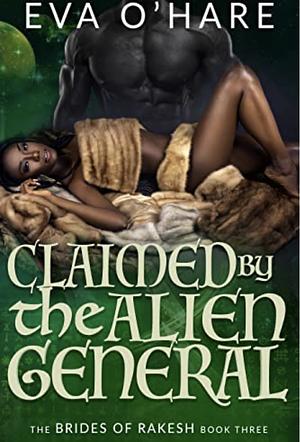 Claimed by the Alien General by Eva O'Hare