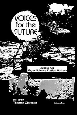 Voices for the Future: Essays on Major Science Fiction Writers by Thomas D. Clareson