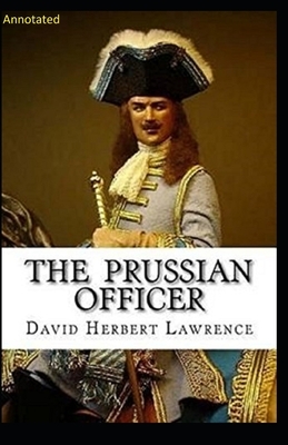 The Prussian Officer: Annotated by D.H. Lawrence