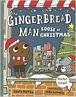 The Gingerbread Man Loose At Christmas by Laura Murray