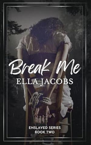 Break Me by Ella Jacobs