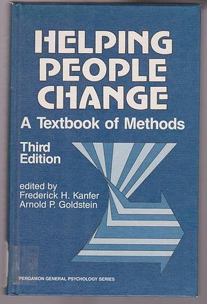 Helping People Change: A Textbook of Methods by Frederick H. Kanfer, Arnold P. Goldstein